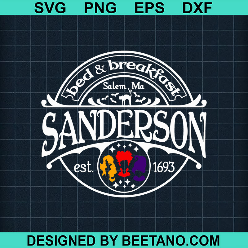 Bed And Breakfast Sanderson Sisters SVG, Sanderson Sisters SVG, Hocus