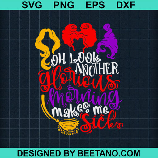 Oh Look Another Glorious Morning Hocus Pocus SVG