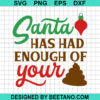 Santa Has Had Enough Of Your Svg