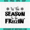 Tis The Season To Be Freezin Svg