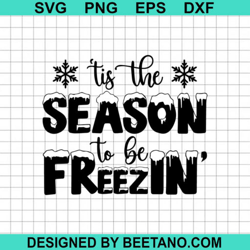 Tis The Season To Be Freezin SVG, Christmas SVG, Winter Season SVG