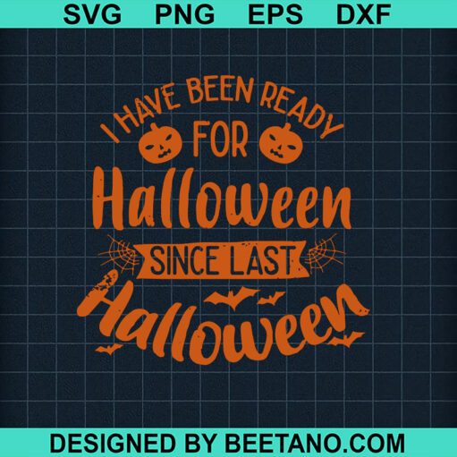 I Have Been Ready For Halloween Svg