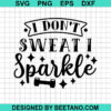 I Don'T Sweat I Sparkle Svg