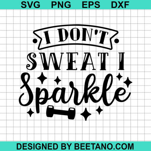 I Don'T Sweat I Sparkle Svg