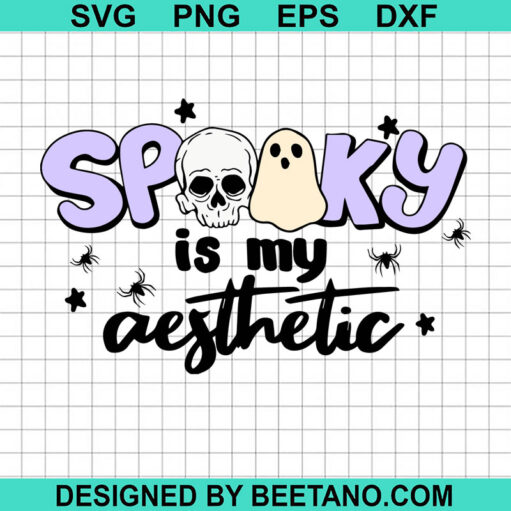 Spooky Is My Aesthetic SVG, Spooky Halloween SVG, Spooky Vibe SVG
