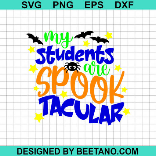 My Students Are Spook Tacular Svg