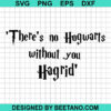 There's no Hogwarts without you Hagrid SVG