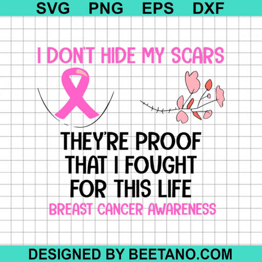 I Don't Hide My Scars They Are Proof That I Fought For This Life SVG, Breast Cancer SVG