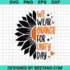 We Wear Orange For Unity Day SVG