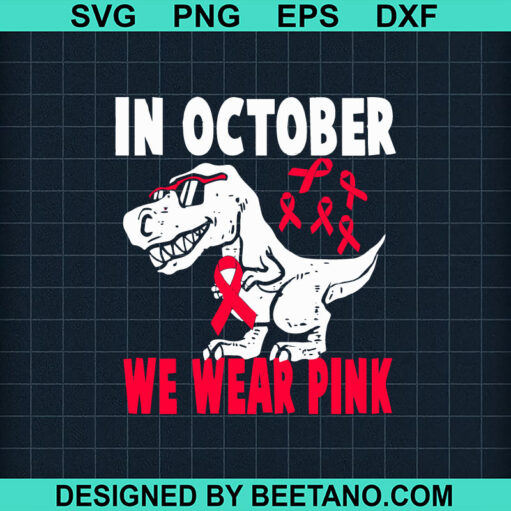 In October We Wear Pink Dinosaur Svg