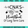 CNA's Are The Heartbeat Of Long Term Care SVG
