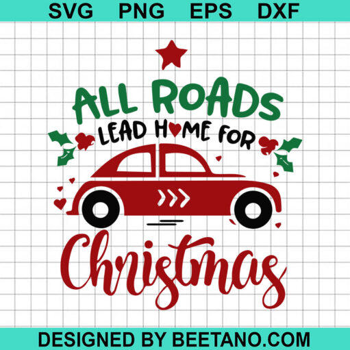 All Roads Lead Home For Christmas Svg