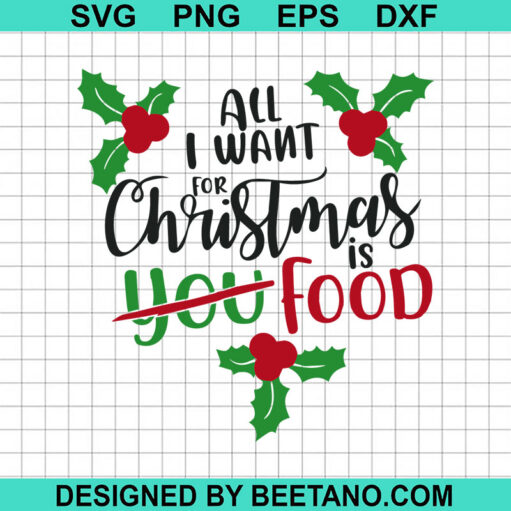 All i want for christmas is food SVG, Merry Christmas SVG, Christmas funny quotes SVG