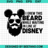 I Grew This Beard While Waiting In Line At Disney Svg