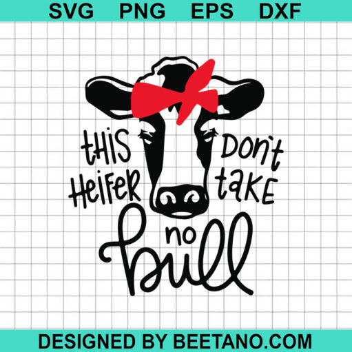 This Heifer Don'T Take No Bull Svg
