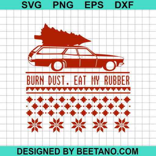 Burn Dust Eat My Rubber Svg