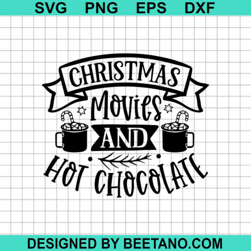 Christmas Movies And Hot Chocolate Svg