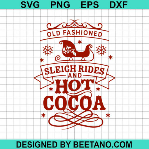 Old Fashioned Sleigh Rides And Hot Cocoa Svg