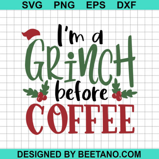 I'M A Grinch Before Coffee Svg