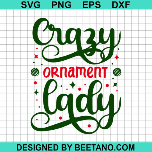 Crazy Ornament Lady SVG, Christmas Ornament SVG, Christmas Lady SVG