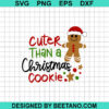 Cuter Than A Christmas Cookie Svg