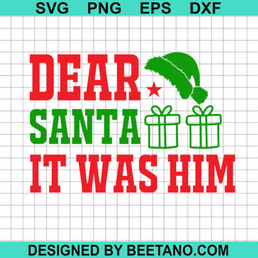 Dear Santa It Was Him Svg