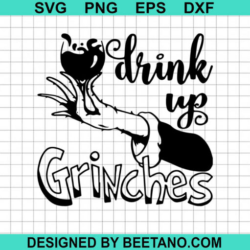 Drink Up Grinches Svg
