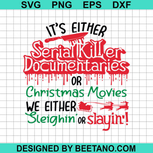It's Either Serial Killer Documentaries Or Christmas Movies SVG, Christmas Movies SVG, Funny Quotes SVG