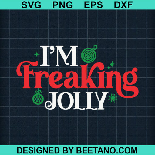 I'm Freaking Jolly SVG, Christmas Quotes SVG, Christmas Family SVG