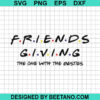 Friends Giving The One With The Besties Svg