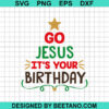 Go Jesus It's Your Birthday SVG