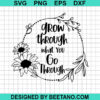 Grow Through What We Go Through Svg