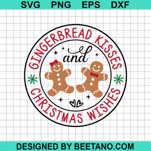 Gingerbread Kisses And Christmas Wishes SVG, Christmas Gingerbread SVG, Christmas Quotes SVG