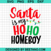 Santa Is My Ho Ho Homeboy Svg