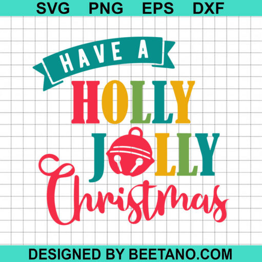Have A Holly Jolly Christmas SVG, Merry Christmas SVG, Christmas Decor SVG