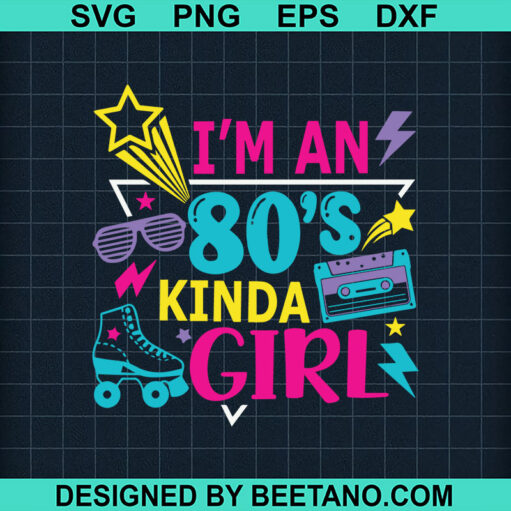I'm An 80's Kinda Girl SVG, 80s Girl SVG, Kinda Girl SVG, Music Castle SVG