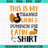 This Is My Thanksgiving And Pumpkin Pie Eatin Shirt Svg