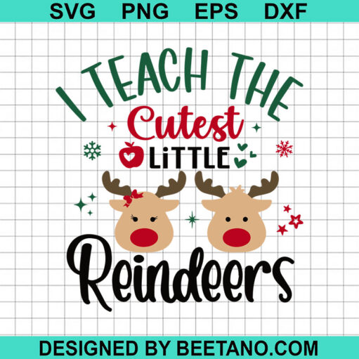 I Teach The Cutest Little Reindeers SVG, Reindeers Christmas SVG, Teacher Christmas SVG