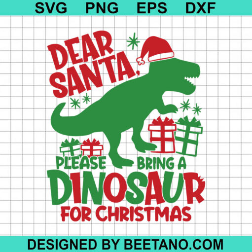 Dear Santa Please Bring A Dinosaur For Christmas SVG, Christmas Dinosaur SVG, T Rex SVG