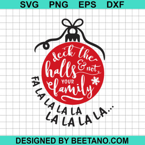 Deck The Halls And Not Your Family Svg