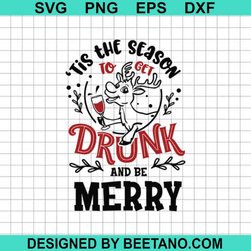 Tis The Season To Get Drunk And Be Merry SVG, Funny Christmas Quotes SVG