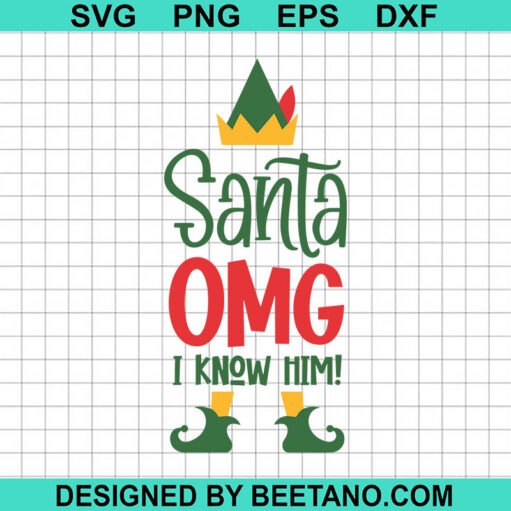 Santa Omg I Know Him Svg