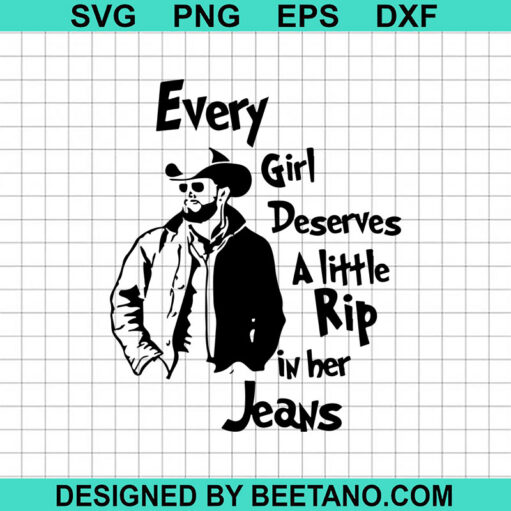 Every Girl Needs A Little RIP In Her Jeans SVG file, Yellowstone SVG, Little RIP In Her Jeans SVG