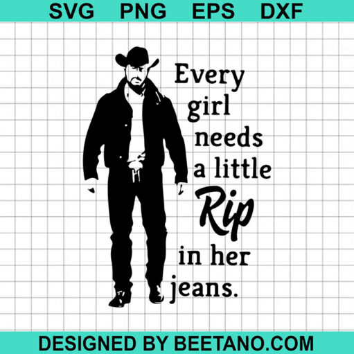 Every Girl Needs A Little RIP In Her Jeans SVG, Yellowstone SVG, Little RIP In Her Jeans SVG