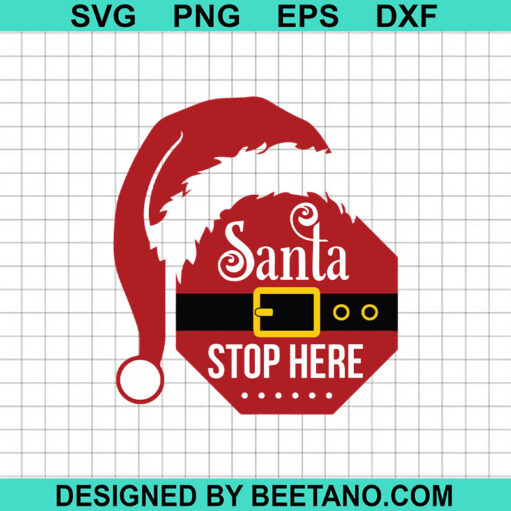 Santa Stop Here Svg
