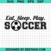 Eat Sleep Play Soccer Svg