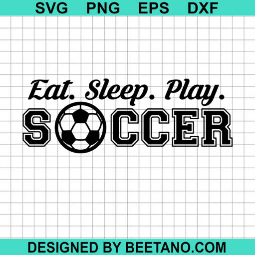 Eat Sleep Play Soccer SVG