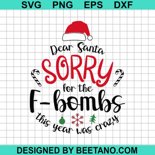 Dear Santa Sorry For The Fbombs SVG, Christmas Fbombs Crazy SVG, Funny Christmas SVG