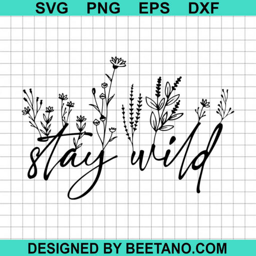 Stay Wild Svg