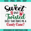 Sweet But A Little Twisted Does That Make Me A Candy Cane Svg